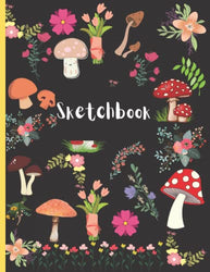 Sketchbook: Mushroom Gift: Mushroom Themed Sketchbooks With Vintage Flower For Students | Teens Girls | Boys & Kids. (Back to School Gift | End Year Class Of)