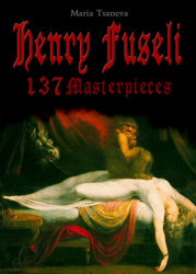 Henry Fuseli: 137 Masterpieces (Annotated Masterpieces Book 46)