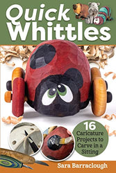 Quick Whittles: 16 Caricature Projects to Carve in a Sitting (Fox Chapel Publishing) Full-Size Patterns and Beginner-Friendly Instructions for Woodcarving a Santa, Bear, Narwhal, Monster, and More