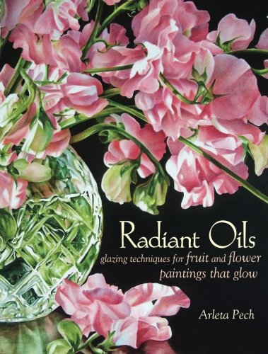 Radiant Oils: Glazing Techniques for Fruit and Flower Paintings That Glow