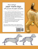 How to Make Tiny Paper Mache Dogs: With Patterns for 27 Different Breeds