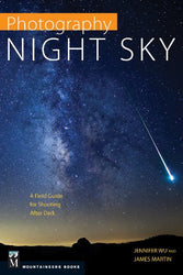 Photography Night Sky: A Field Guide for Shooting after Dark