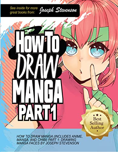How to Draw Manga (Includes Anime, Manga and Chibi) Part 1 Drawing Manga Faces (How to Draw Anime Book 3)