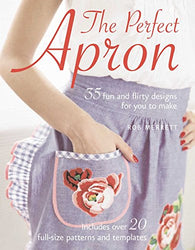 The Perfect Apron: 35 fun and flirty designs for you to make
