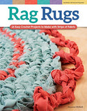 Rag Rugs, 2nd Edition, Revised and Expanded: 16 Easy Crochet Projects to Make with Strips of Fabric (Design Originals) Beginner-Friendly Techniques & Instructions for Square, Round, Oval, & Heart Rugs