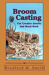Broom Casting for Creative Jewelry and Metal Work