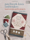 Patchwork Loves Embroidery: Hand Stitches, Pretty Projects