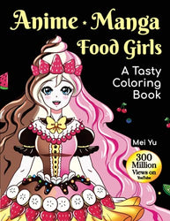 Anime Manga Food Girls: A Tasty Coloring Book (Large Softcover): Anime Manga Adult Coloring Book with Fun Coloring Pages of Beautiful Anime Girls, ... Books (Large Softcovers + Hardcovers))