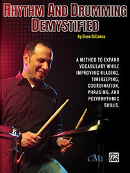 Rhythm and Drumming Demystified: A Method to Expand Your Vocabulary While Improving Your Reading, Timekeeping, Coordination, Phrasing, and Polyrhythmic Skills.