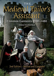The Medieval Tailor's Assistant, 2nd Edition: Common Garments 1100-1480