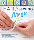 Hand Sewing Magic: Essential Know-How for Hand Stitching--*10 Easy, Creative Projects *Master Tension and Other Techniques * With Pro Tips, Tricks, and Troubleshooting