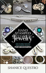 Hand Stamped Jewelry: How To Make Your Own Hand Stamped Jewelry For Beginners!