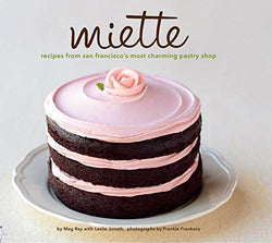 Miette: Recipes from San Francisco's Most Charming Pastry Shop
