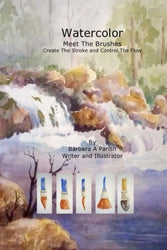 Watercolor Meet The Brushes: Create The Stroke and Control The Flow (Watercolor Action) (Volume 1)