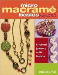 Micro Macramé Basics & Beyond: Knotted Jewelry with Beads