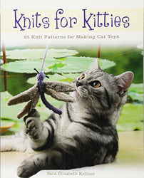 Knits for Kitties: 25 Knitting Patterns for Making Cat Toys