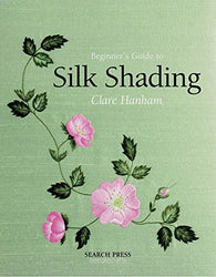 Beginner's Guide to Silk Shading (Beginner's Guide to Needlecrafts)