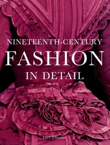 Nineteenth-Century Fashion in Detail by Lucy Johnston (2005-01-01)