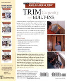 Trim Carpentry and Built-Ins: Taunton's BLP: Expert Advice from Start to Finish (Taunton's Build Like a Pro)