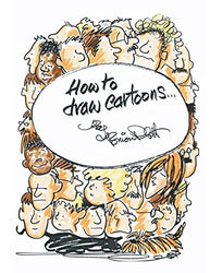 How to Draw Cartoons: This book will help the complete novice turn out professional looking cartoons in minutes