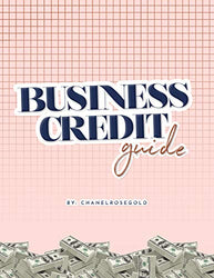 Business Credit Guide: A beginners guide to how I established over 6 figures in business credit!