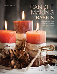 Candle Making Basics: All the Skills and Tools You Need to Get Started (How To Basics)