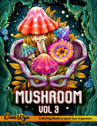 Mushroom Coloring Book Vol 3: Adult Coloring Book Features Mushroom, Fungi, Mycology For Stress Relief and Relaxation