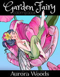 Garden Fairy Coloring Book: An Adult Coloring Book of Beautiful Fantasy Flower Fairies