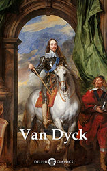 Delphi Complete Paintings of Anthony van Dyck (Illustrated) (Delphi Masters of Art Book 52)
