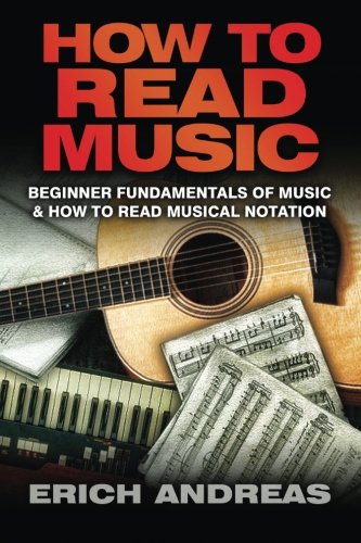 How to Read Music: Beginner Fundamentals of Music and How to Read Musical Notation