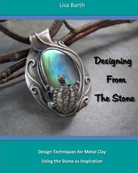 Designing From The Stone: Design Techniques for Bezel Setting in Metal Clay Using the Stone as Inspiration