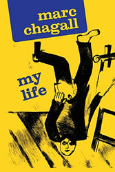 Marc Chagall: My Life