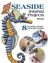Seaside Intarsia Projects: 8 Stunning & Simple Scroll Saw Designs (Fox Chapel Publishing) Nautical-Themed Compilation from Scroll Saw Woodworking & Crafts Magazine - Lighthouse, Beach Scene, and More
