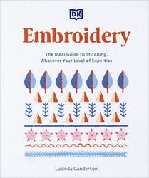 Embroidery: The Ideal Guide to Stitching, Whatever Your Level of Expertise