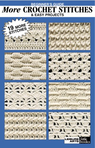 Beginner's Guide More Crochet Stitches & Easy Projects (Leisure Arts #75033)