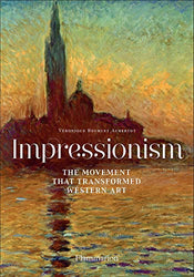 Impressionism: The Movement That Transformed Western Art (ART - LANGUE ANGLAISE)