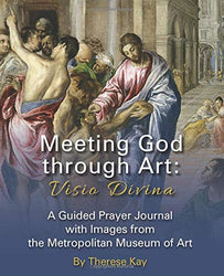 Meeting God through Art: Visio Divina: A Guided Prayer Journal with Images from the Metropolitan Museum of Art