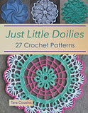 Just Little Doilies: 27 Crochet Patterns (Tiger Road Crafts)
