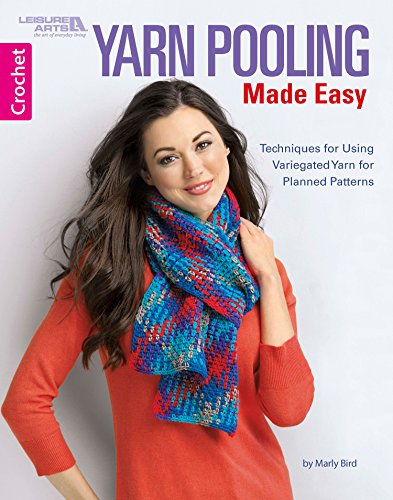 Yarn Pooling Made Easy: Techniques for Using Variegated Yarn for Planned Patterns (Crochet)