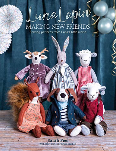 Luna Lapin: Making New Friends: Sewing patterns from Luna's little world