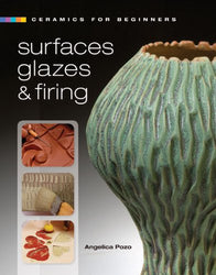 Ceramics for Beginners: Surfaces, Glazes & Firing (A Lark Ceramics Book)