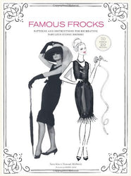 Famous Frocks: Patterns and Instructions for Recreating Fabulous Iconic Dresses--10 Patterns for 20 Dresses in All!