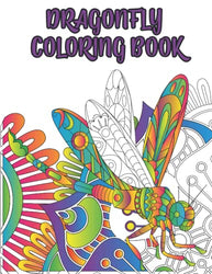 Dragonfly Coloring Book: Adult Coloring Book with 33 Unique Pages to Color Dragonflies for Stress Relief and Relaxation