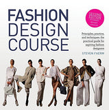 Fashion Design Course: Principles, Practice, and Techniques: The Practical Guide for Aspiring