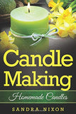 Candle Making: Homemade Candles: for Beginners: Including Recipes and Troubleshooting