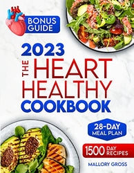 Heart Healthy Cookbook For Beginners: Protect Your Heart, Reduce Blood Pressure And Say Goodbye To Bad Cholesterol With Mouthwatering Low Fat & Low Sodium Recipes | 28-Day Heart-Friendly Meal Plan