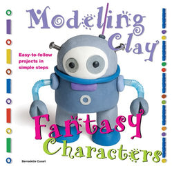 Fantasy Characters: Easy-to-Follow Clay-Making Projects in Simple Steps (Modeling Clay Books)