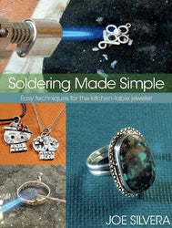 Soldering Made Simple: Easy techniques for the kitchen-table jeweler