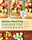 Healthy Meal Prep Instant Pot® Cookbook: No-Fuss Recipes for Nutritious, Ready-to-Go Meals