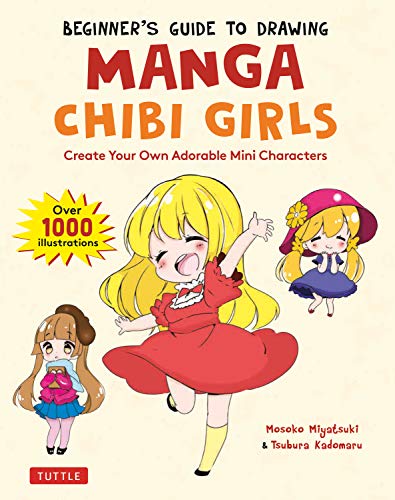 Beginner's Guide to Drawing Manga Chibi Girls: Create Adorable Mini Characters (Over 1,000 Illustrations)